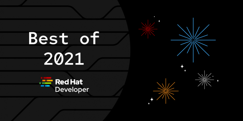 Red Hat Developer's top 10 articles of 2021.