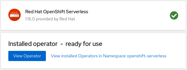 After you successfully install the Red Hat OpenShift Serverless Operator, the OpenShift dashboard shows the message "Installed operator — ready for use."