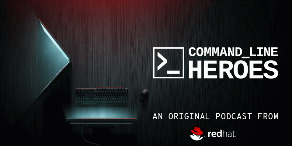 Command Line Heroes - an original podcast from Red Hat