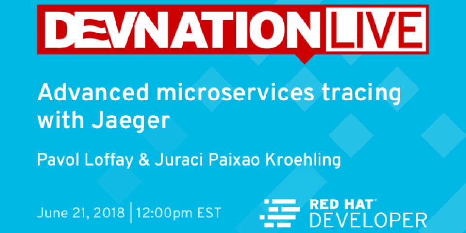 DevNation Live: Advanced microservices tracing jaeger