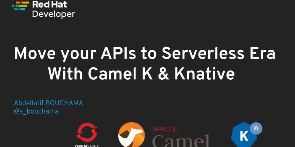 Move your APIs into the serverless era with Camel K and Knative