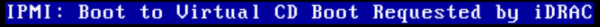 Boot-up option to Boot to Virtual CD Boot Requested by iDRAC