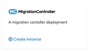 To create a CR, under Provided APIs, locate the MigrationController tile and click Create Instance.