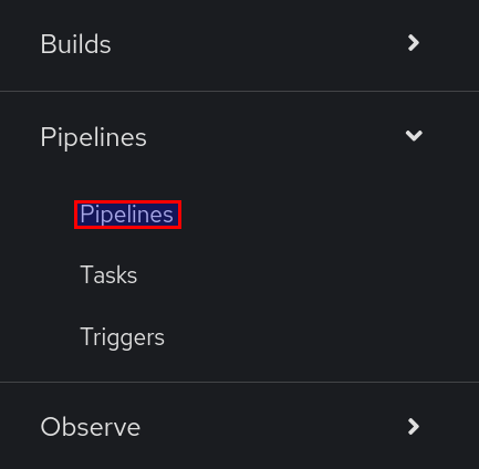 OpenShift web console -> Administrator Console -> Pipelines -> Pipelines. Shows how to access the Pipelines section.