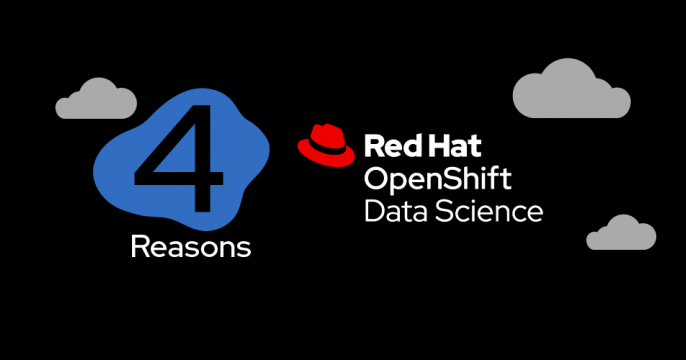 4 reasons you'll love using Red Hat OpenShift Data Science