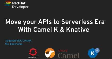 Move your APIs into the serverless era with Camel K and Knative