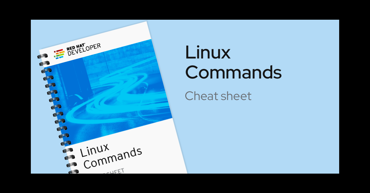 Linux Commands Cheat Sheet | Red Hat Developer