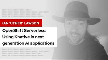OpenShift Serverless: Using Knative in next-generation AI application