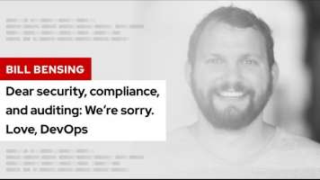 Dear security, compliance, and auditing: We’re sorry. Love, DevOps | DevNation Tech Talk