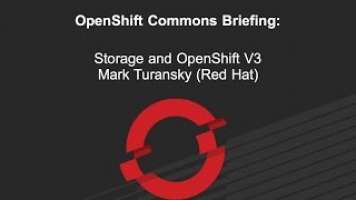 OpenShift Commons Briefing: OpenShift V3 And Storage (Mark Turansky)