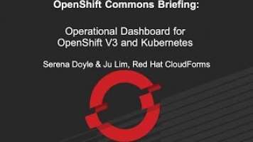 OpenShift Commons Briefing: Operational Dashboard for OpenShift V3 and Kubernetes