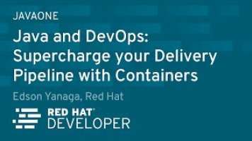 Java and DevOps Supercharge your Delivery Pipeline with Containers (Edson Yanaga)